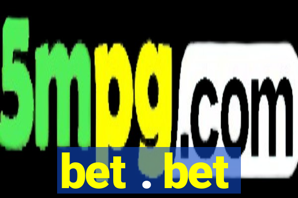 bet . bet